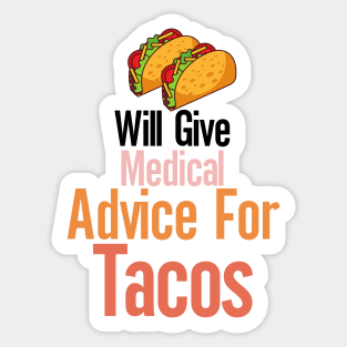 Will Give Medical Advice For Tacos Sticker